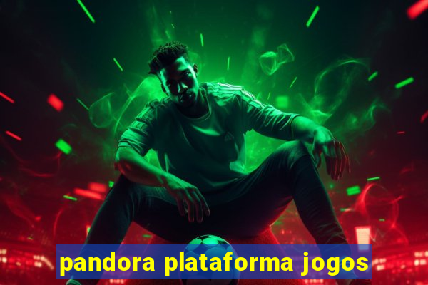 pandora plataforma jogos